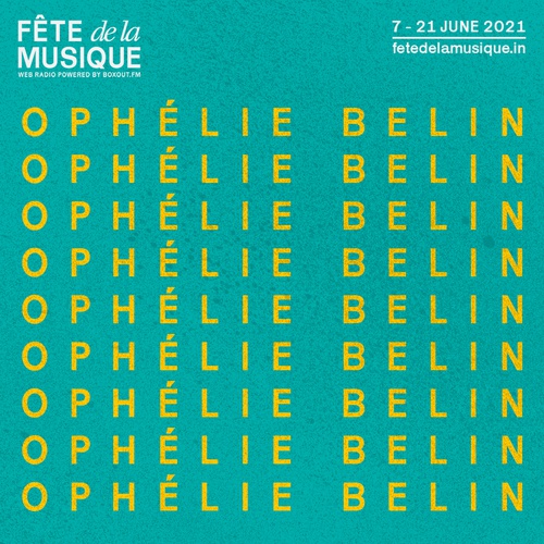FÊTE de la MUSIQUE - Curated by Ophélie Belin - Fête de la Musique 2021